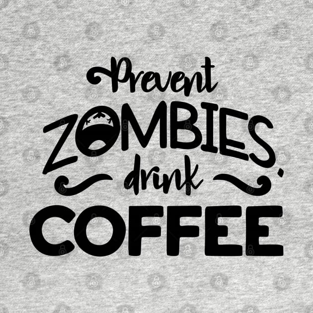 Halloween Prevent zombies, drink coffee by holidaystore